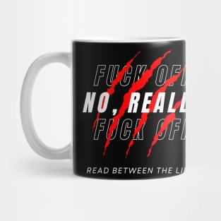 Fuck Off, No Really Mug